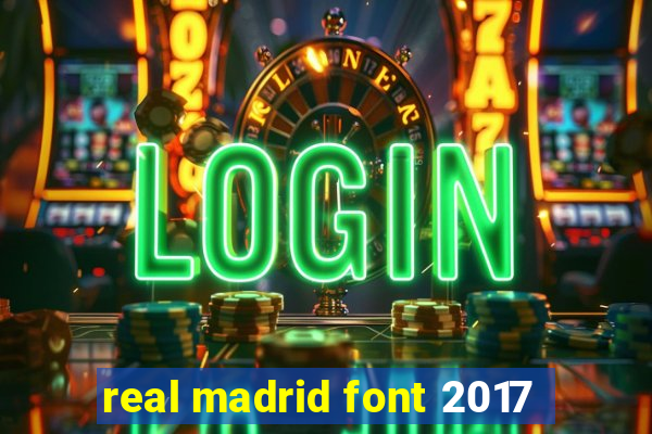 real madrid font 2017